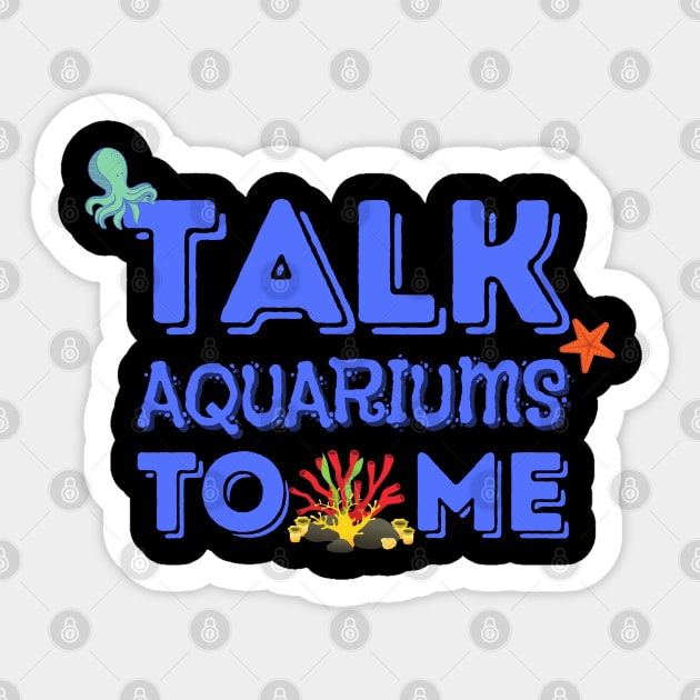 Talk Aquariums To Me Funny Fishkeeper Sticker by JustBeSatisfied